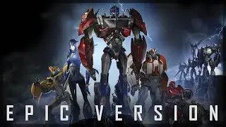 Transformers Prime - Main Theme [EPIC VERSION]