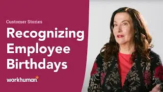 Workhuman Customer Story: Recognizing Employee Birthdays &ndash; How Small Gestures can Have Huge Impacts
