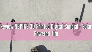 Review NEPIKE 3D Printed Digital Sundial - Solar Powered Time Display | 3D Printed Innovative Sundia