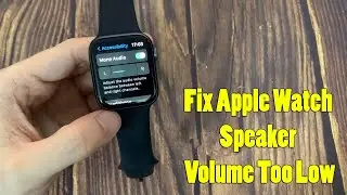 How To Fix Apple Watch Speaker Volume Too Low