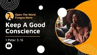 Keep A Good Conscience (1 Peter 3:16)