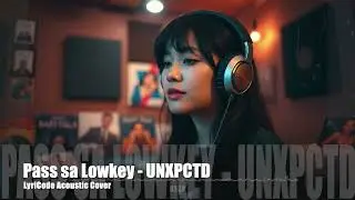 Pass Sa Lowkey - UNXPCTD (Acoustic Cover)