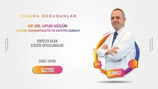 Op. Dr. Ufuk Küçük - Popüler Olan Estetik Uygulamalar