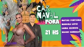 CARNAVAL PORÁ con Laura Esquivel, Matias Fontoura, Marcela Lopez y Nacho Carballo | Programa 20