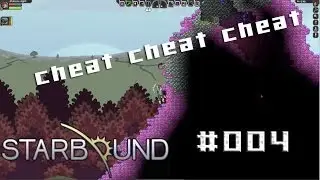 LIKE A CHEATER!!! Starbound #004