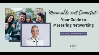 Memorable and Connected: Your Guide to Mastering Networking