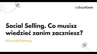 Social Selling. Co musisz wiedzieć zanim zaczniesz? | Webinar #Sharebee