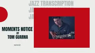 Moments Notice by Tom Guarna Jazz Guitar Transcription