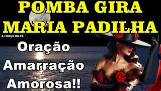#Oração a Pomba Gira Maria Padilha Para Amarração Amorosa!!!