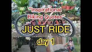 Inspirational Biking Quotes | Just Ride | day 1