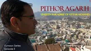Pithoragarh Uttarakhand, Unseen Paradise of Uttarakhand - Pithoragarh in 4K, Travel Suggestions.