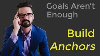 Success: Goals Need an Anchor (Find Yours)