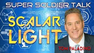 Super Soldier Talk &ndash; Tom Paladino - Scalar Light Sessions