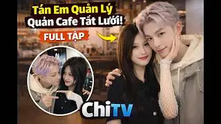 FULL TẬP T&aacute;n em quản l&yacute; qu&aacute;n cafe tất lưới | ChiTV
