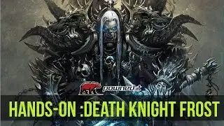 Powned.it - Hands-On WoD : Death Knight Frost