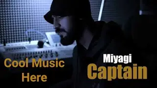 Miyagi - Captain ! Cool Music !
