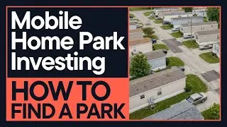 How to Find a Mobile Home Park Deal: Mobile Home Park Investing Masterclass