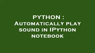 PYTHON : Automatically play sound in IPython notebook