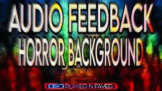 Audio Feedback Horror Background Sound
