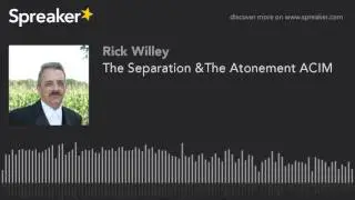 The Separation &The Atonement ACIM