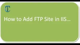How to Add FTP Site in IIS