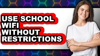 How to Use School Wifi Without Restrictions (UPDATED 2025)