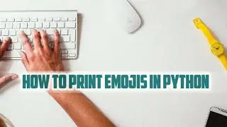Print emojis in Python  || Python