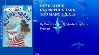 Read Aloud: Clark The Shark Too Many Treats By Bruce Hale