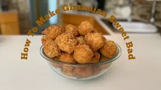 How To Make Ghanaian Sweet Bad/Buns