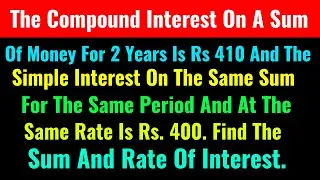The Compound Interest On A Sum Of Money For 2 Years Is Rs 410 And The Simple Interest On The Same Su