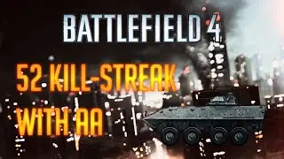 Battlefield 4 - 51 kill-streak with Anti-Air
