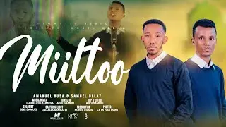 MIILTOO#Amanuel Busa & Samuel Belay#new ethiopian gospel song #Oromo music new 2025 this week