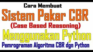 Sistem Pakar CBR Menggunakan Python, Pemrograman Algoritma Case Based Reasoning dengan Python