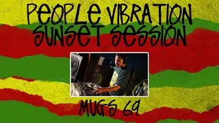 PEOPLE VIBRATION SUNSET SESSION with Mugs 69