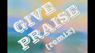 Give Praise (Mark 8)