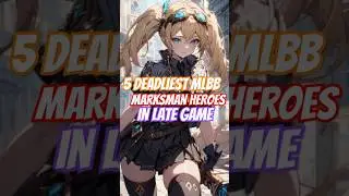 5 самых смертоносных героев-стрелков MLBB в поздней игре #mobilelegends #mlbb #heroml #mllbcreato...