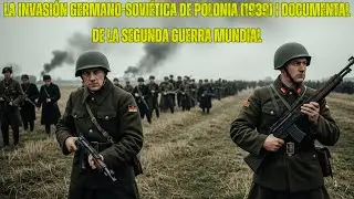 La Invasi&oacute;n Germano-Sovi&eacute;tica de Polonia (1939) | Documental de la Segunda Guerra Mundial