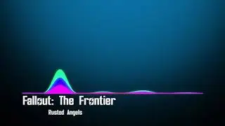 Fallout: The Frontier OST - Rusted Angels