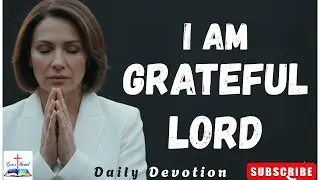 The Transformative Power of a life Anchored in Thanksgiving. / Daily Devotional