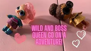 LOL Surprise Wild and Boss Queen Go On A Adventure