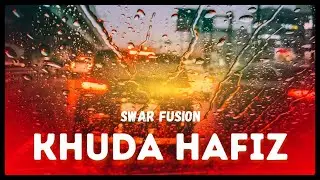 KHUDA HAFIZ &ndash; Romantic & Soulful Hindi Song | Swar Fusion | New Release | #originalsong #song #music