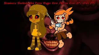 Strawberry Shortcake and Penny Crygor Error (Barney Error 17) [Part 27]