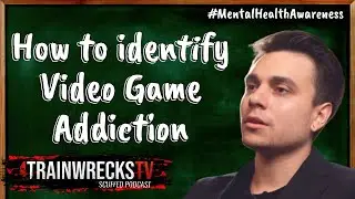 Are You Addicted to Video Games? | TrainwrecksTV Scuffed Podcast