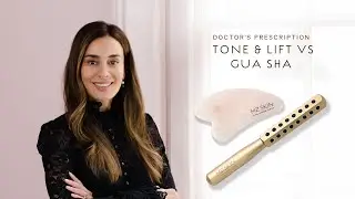 DOCTOR'S PRESCRIPTION: TONE & LIFT VS GUA SHA