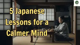 5 Japanese Minimalism Lessons That Calm the Mind and Ease Anxiety