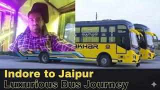 इंदौर से जयपुर | Indore to Jaipur luxurious Bus Journey 