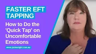 How to Do the Quick Tap on Uncomfortable Emotions | Faster EFT Tapping