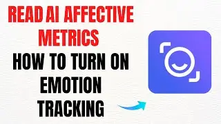 How to Enable Affective Metrics (Emotion Tracking) in Read AI &ndash; Full Guide
