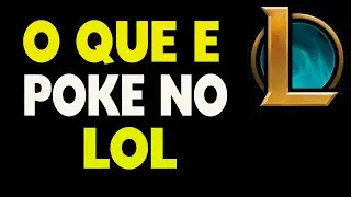 O Que é Poke no LOL
