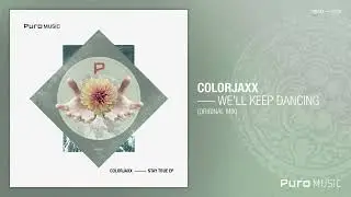 ColorJaxx  - We'll Keep Dancing (Original Mix)